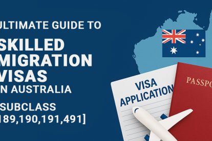 Ultimate Guide to Skilled Migration Visas in Australia [Subclass 189, 190, 191, 491]