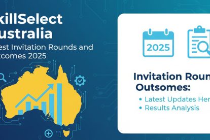 SkillSelect Australia: Latest Invitation Rounds and Outcomes 2025